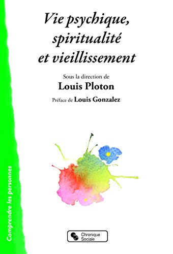 Vie psychique, spiritualité et vieillissement