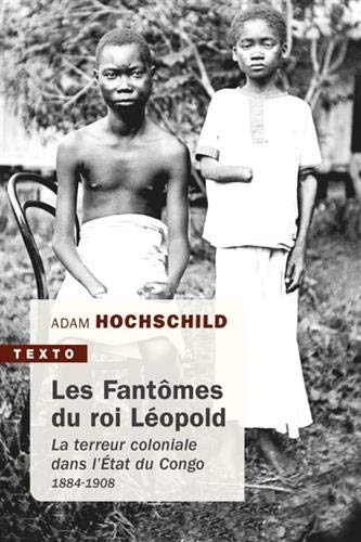 Les fantômes du roi Léopold: la terreur coloniale dans l'Etat du Congo, 1884-1908