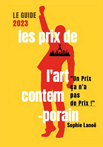 Les Prix de l'Art Contemporain, le guide 2023: UN PRIX ÇA N'A PAS DE PRIX