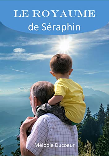 Le royaume de Séraphin Tome 1