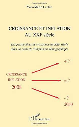 Croissance et inflation au XXIe siècle - les perspectives de croissance au XXIe siècle dans un contexte d'implosion démographique
