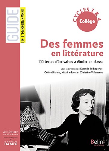 Des femmes en littérature - 100 textes d'écrivains à étudier en classe