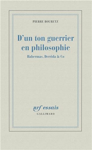 D'un ton guerrier en philosophie - Habernas, Derrida & Co