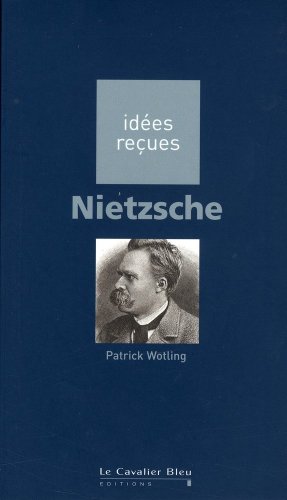 Nietzsche - idées reçues sur Nietzsche
