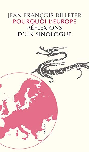 Pourquoi l'Europe - réflexions d'un sinologue