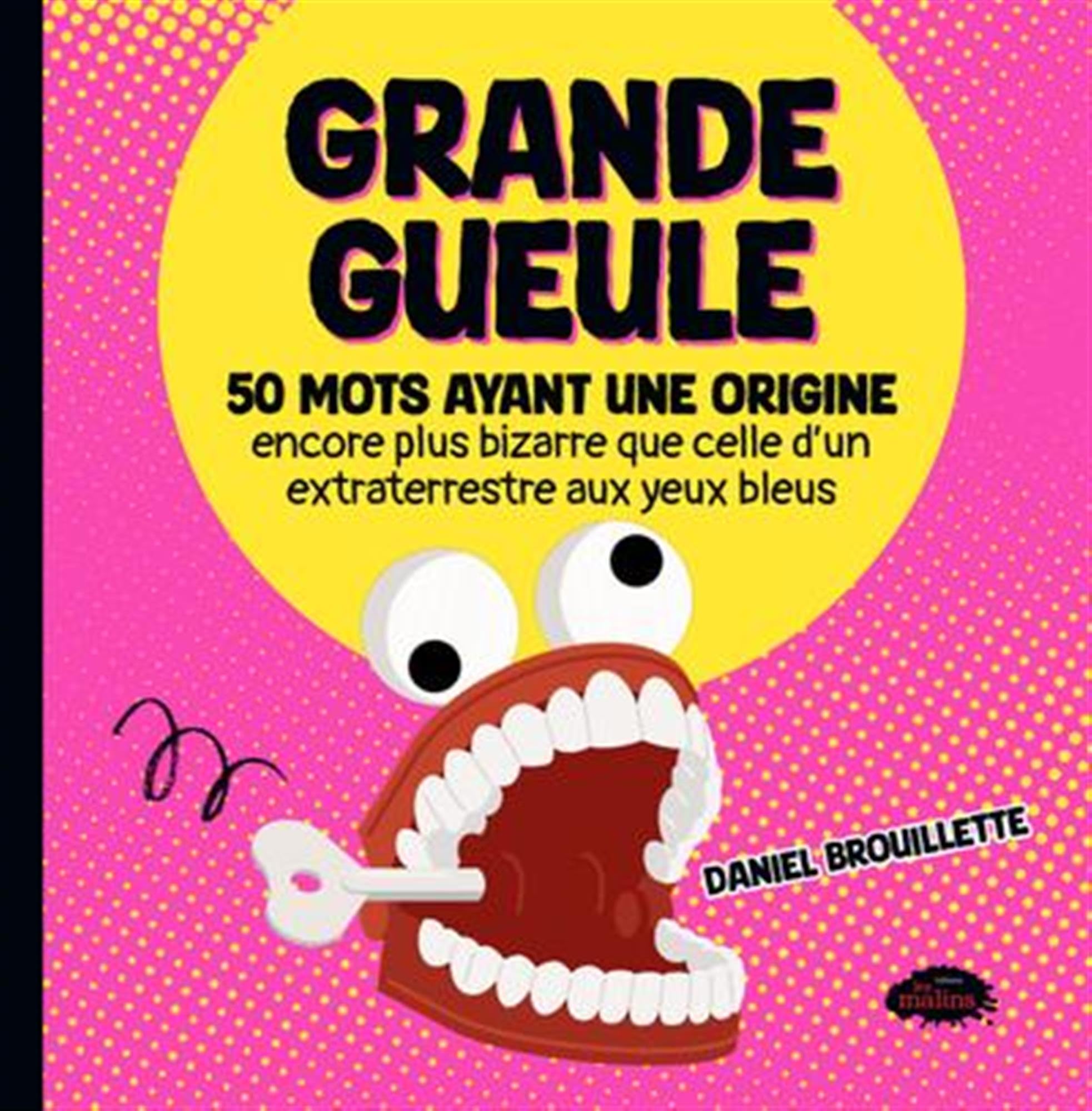 Grande gueule: 50 mots ayant une origine encore plus bizarre que celle d'un extraterrestre aux yeux bleus
