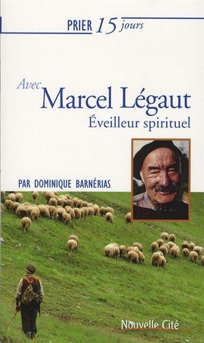 Prier 15 jours avec... Tome 194: Marcel Légaut - philosophe
