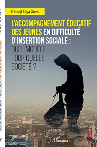 L'accompagnement éducatif des jeunes en difficulté d'insertion sociale: quel modèle pour quelle société?