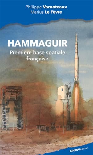 Hammaguir: La première base spatiale