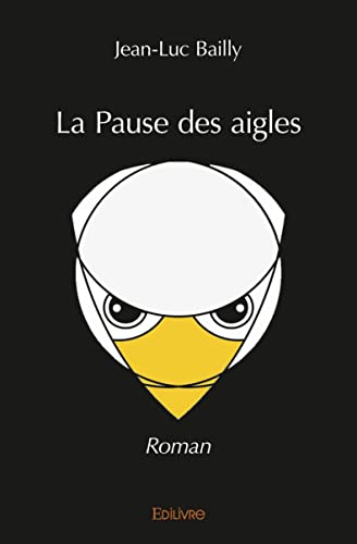 La Pause des aigles: Roman