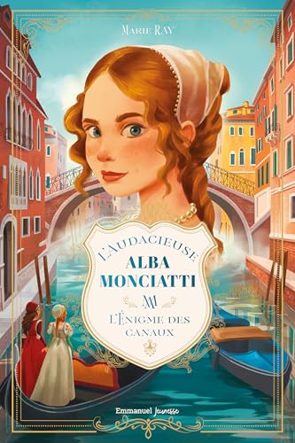 L'audacieuse Alba Monciatti Tome 1: L'énigme des canaux