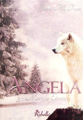 Angela - 3 - mortelle etreinte