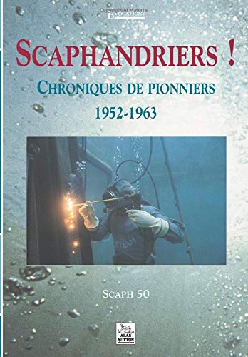 Scaphandriers! chroniques de pionniers 1952-1963