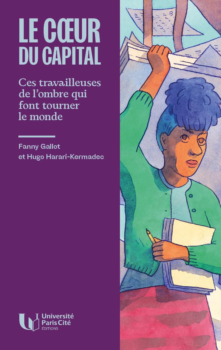 Le coeur du capital: Ces travailleuses de l'ombre qui font tourner le monde