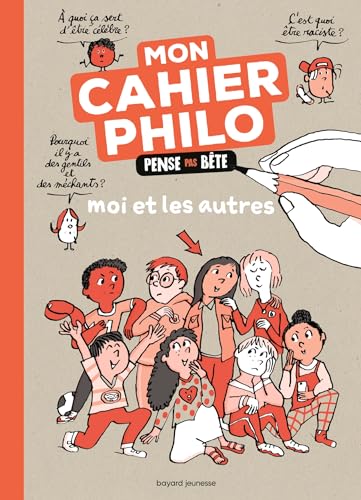 Moi et les autres: mon cahier philo pense pas bête