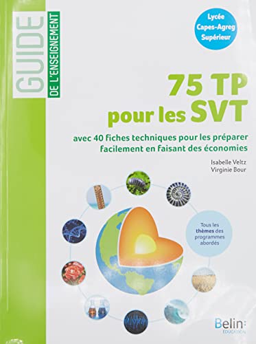 75 TP pour les SVT: 40 fiches techniques pour préparer facilement les TP en faisant des économies