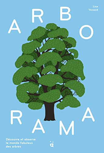 Arborama: découvre et observe le monde fabuleux des arbres