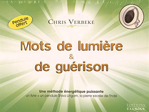 Mots de lumière & de guérison: une méthode énergétique puissante
