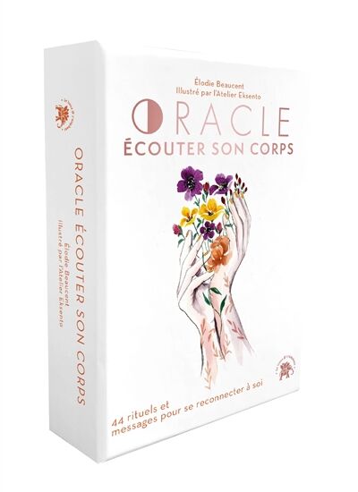 Oracle écouter son corps: 44 rituels et messages pour se reconnecter à soi