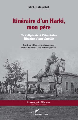 Itinéraire d'un Harki, mon père: de l'Algérie à l'Aquitaine, histoire d'une famille (3e édition)