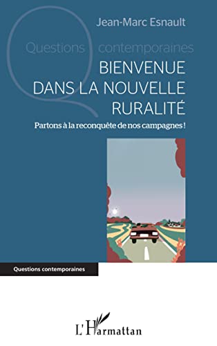 Bienvenue dans la nouvelle ruralité: partons à la reconquête de nos campagnes!
