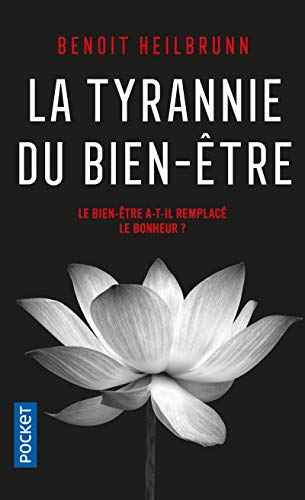 La Tyrannie du bien-être: essai - Benoît Heilbrunn