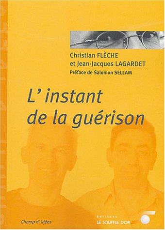 L'instant de la guérison - Christian Flèche, Jean-Jacques Lagardet