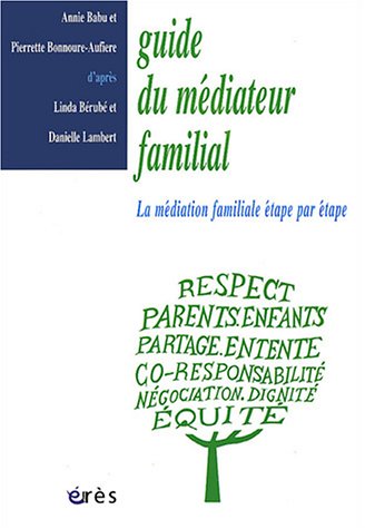 guide du mediateur familial - Linda Bérubé, Danielle Lambert, Annie Babu, Pierrette Bonnoure-Aufiere