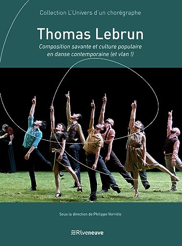 Thomas Lebrun: composition savante et culture populaire en danse contemporaine (et vlan!)