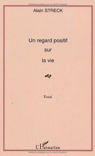 Un regard positif sur la vie: Essai