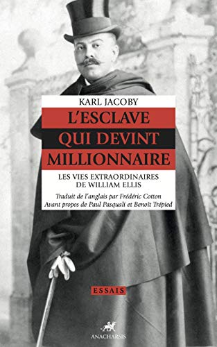L'esclave qui devint millionnaire - les vies extraordinaires de William Ellis