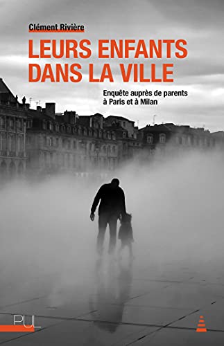 Leurs enfants dans la ville: enquête auprès de parents à Paris et à Milan