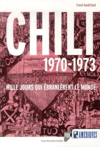 Chili 1970-1973: Mille jours qui ébranlèrent le monde.