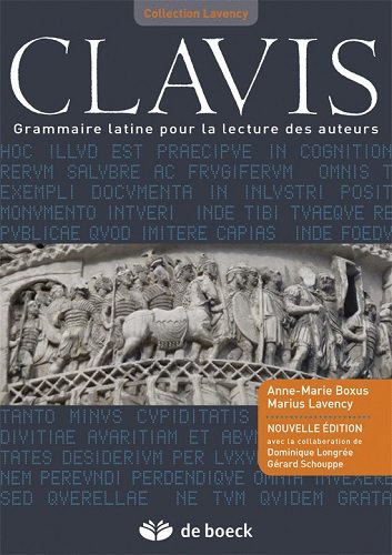 Clavis - grammaire latine pour la lecture des auteurs (5e édition)