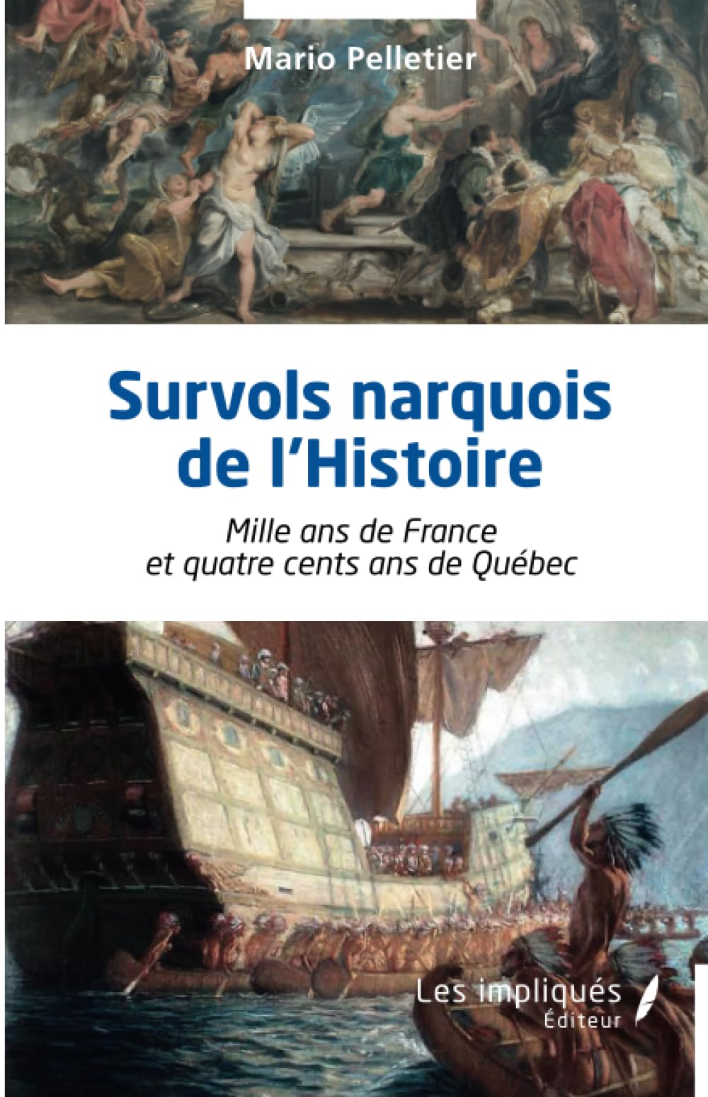 Survols narquois de l'histoire: mille ans de France et quatre cents ans de Québec