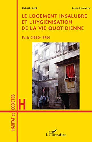 Le logement insalubre et l'hygiénisation de la vie quotidienne - Paris (1830-1990)