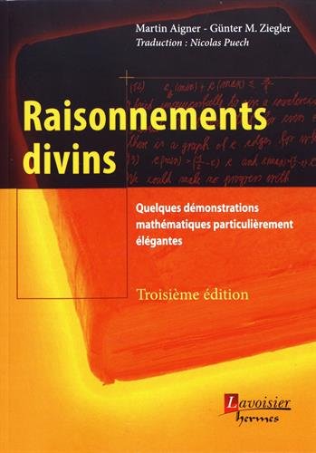 Raisonnements divins (3° Éd.) - Quelques démonstrations mathématiques particulièrement élégantes (retirage 2017)