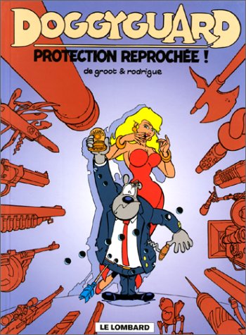 Doggyguard, Tome 1: Protection reprochée - Casper De Groot, Michel Rodrigue