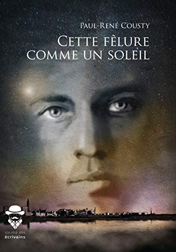 Cette fêlure comme un soleil - Paul-René Cousty