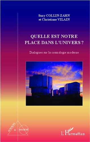 Quelle est notre place dans l'univers? dialogues sur la cosmologie moderne