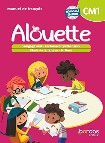 Alouette CM1: manuel de français: langage oral, lecture-compréhension, étude de la langue, écriture