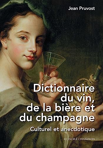 Dictionnaire du vin, de la bière et du champagne: Culturel et anecdotique