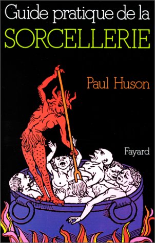 Guide pratique de la sorcellerie
