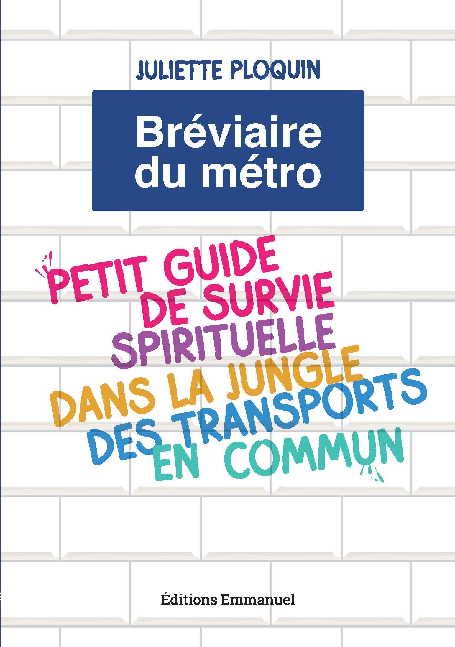 Bréviaire du métro: Petit guide de survie spirituelle dans la jungle des transports communs