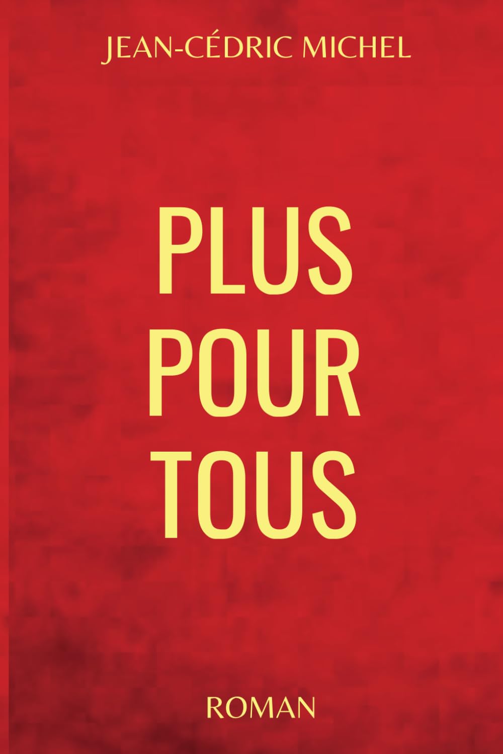 Plus Pour Tous (French Edition) - Jean-Cédric Michel
