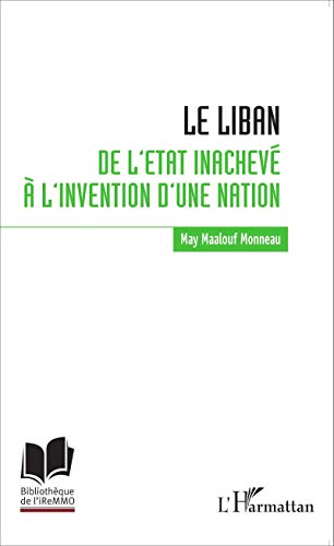 Le Liban - de l'état inachevé à l'invention d'une nation