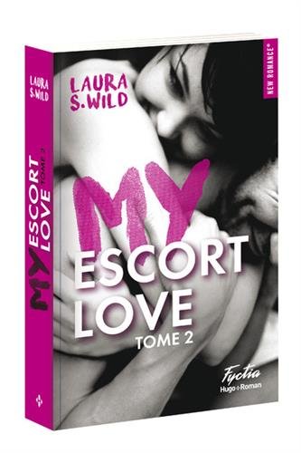 My escort love - tome 2 (02) - Laura s. Wild
