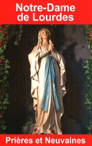 Notre-Dame de Lourdes - prières et neuvaines