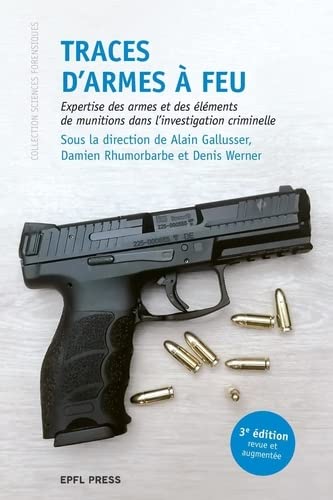 Traces d'armes à feu: expertise des armes et des éléments de munitions dans l'investigation criminelle