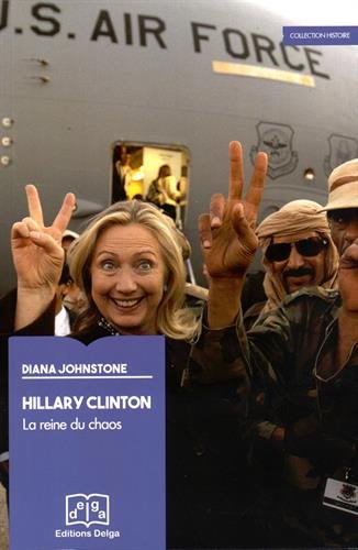 Hillary Clinton. La reine du chaos